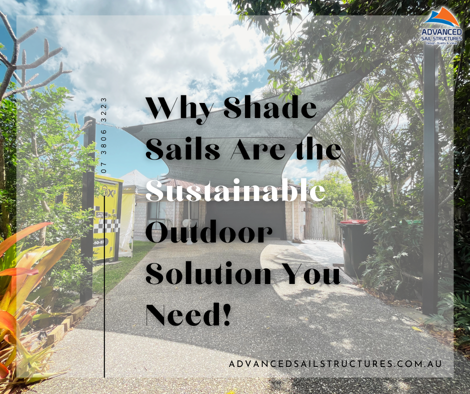 🌿 Why Shade Sails Are the Sustainable Outdoor Solution You Need! 🌞 | Advanced Sail Structures Gold Coast