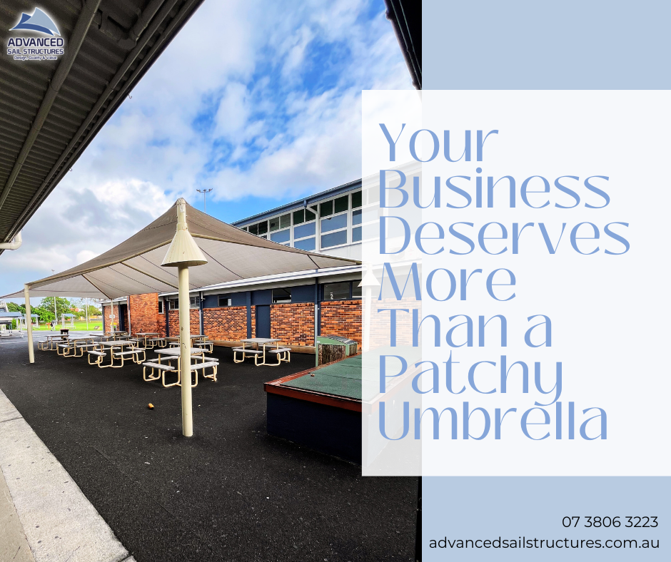 Your Business Deserves More Than a Patchy Umbrella | Advanced Sail Structures Gold Coast