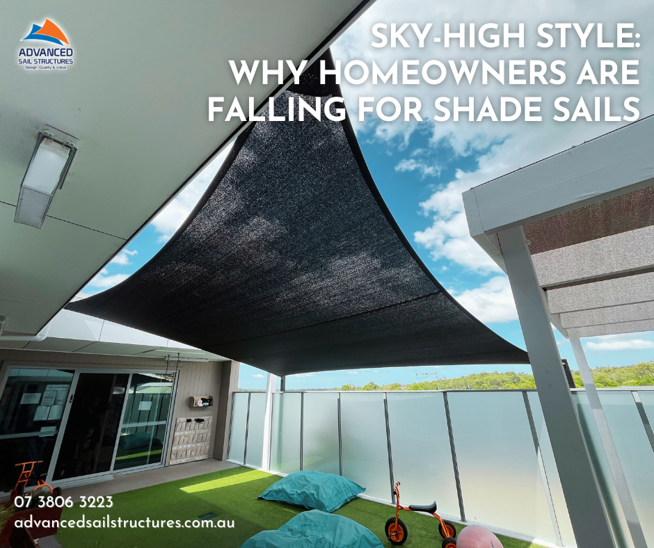 Sky-High Style: Why Homeowners Are Falling for Shade Sails | Advanced Sail Structures Gold Coast